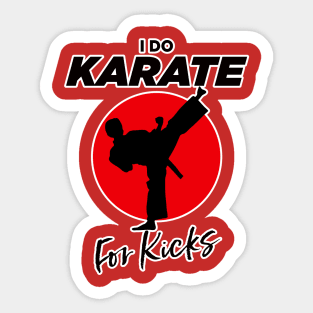 I do Karate for Kicks Sticker